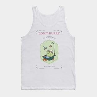 Don't hurry yet everything accomplish Tank Top